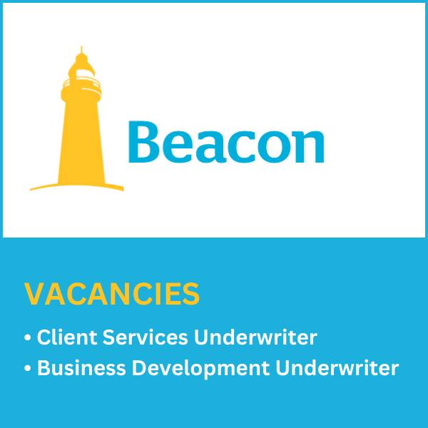 Beacon Vacancies: Client Services Underwriter & Business Developer Underwriter